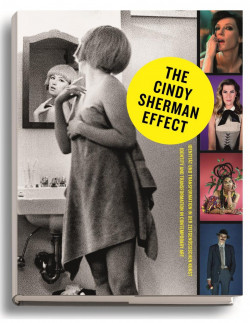 The Cindy Sherman Effect : Identity & Transformation in Contemporary Art