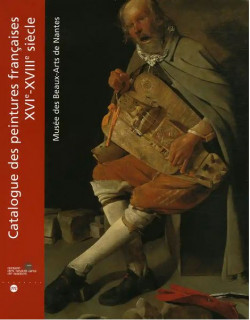 Catalogue des peintures françaises XVIe-XVIIIe siècle - Musée des Beaux-Arts de Nantes