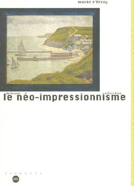 Le Néo-impressionnisme, de Seurat à Paul Klee