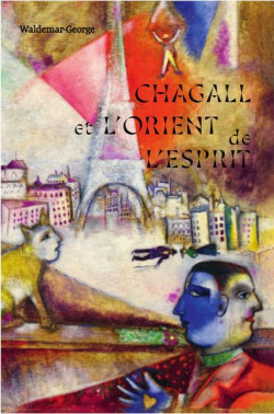 Chagall et l'Orient de l'esprit - Waldemar-George