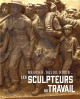 Les sculpteurs du travail - Meunier, Dalou, Rodin...