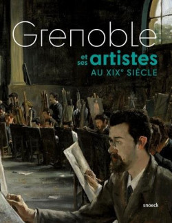 Grenoble et ses artistes au XIXe siècle