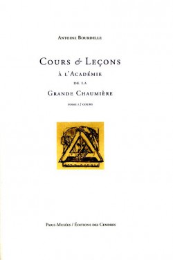 Antoine Bourdelle - Cours et leçons, tome I