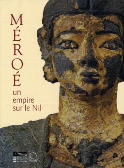Méroé, un empire sur le Nil - Catalogue d'exposition