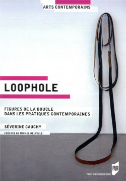 Loophole - Figures de la boucle dans les pratiques contemporaines