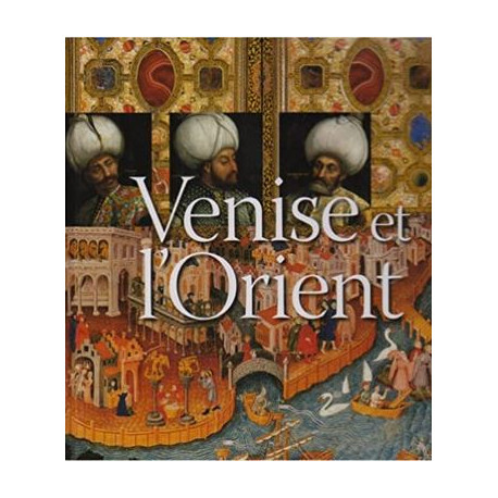 Venise Et L'orient (828-1797)