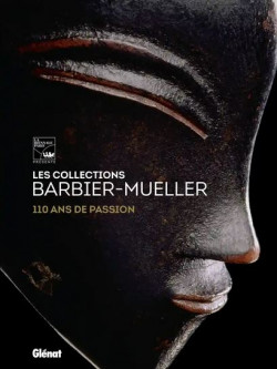 Les collections Barbier-Mueller : 110 ans de passion