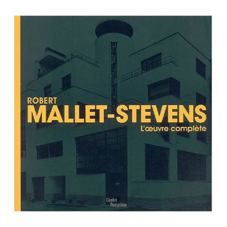 Robert Mallet-Stevens - L'oeuvre complète