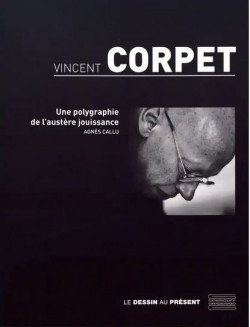 Vincent Corpet - Une polygraphie de l'austère jouissance