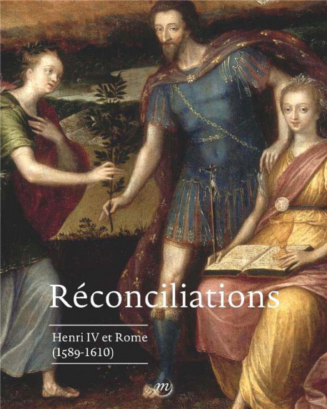 Réconciliations - Henri IV et Rome (1589-1610)