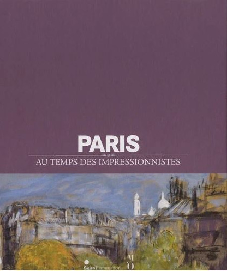 Catalogue d'exposition Paris au temps des impressionnistes