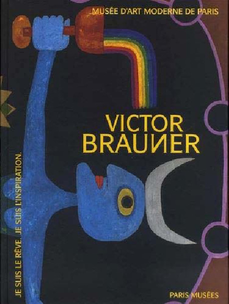 Victor Brauner - Je suis le rêve. Je suis l'inspiration