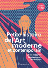 Petite histoire de l'art moderne et contemporain - Chefs-d'oeuvre, mouvements, techniques