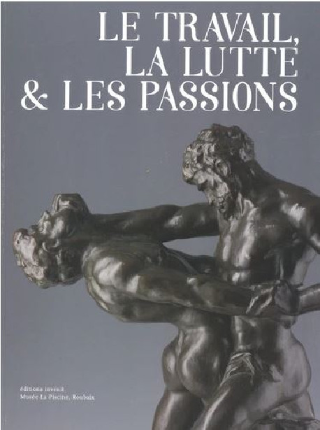 Le travail, la lutte et les passions - Bronzes belges au tournant du XXe siècle