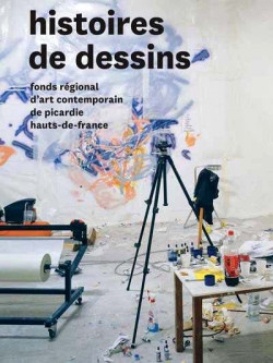 Histoires de dessins - Fonds régional d'art contemporain de Picardie Haut-de-France