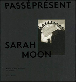 Sarah Moon - PasséPrésent