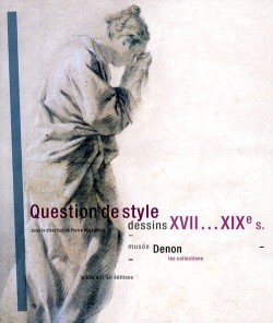 Question de style,  dessins XVIIe-XIXe siècles