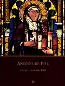 Antoine de Pise - L'art du Vitrail vers 1400