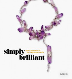 Simply brilliant - Artists-Jewelers of the 1960s and the 1970s