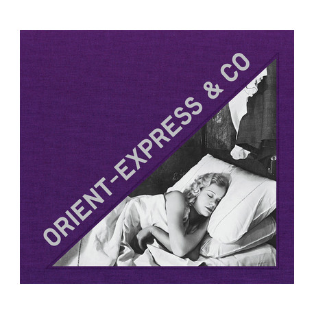 Orient Express - Archives photographiques inédites d'un train mythique