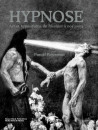 Hypnose - Art et hypnotisme de Mesmer à nos jours