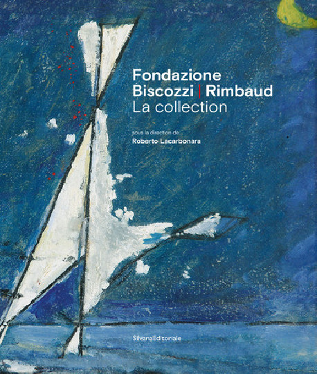 Fondazione Biscozzi - Rimbaud. La collection
