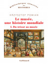 Le musée, une histoire mondiale - Tome I