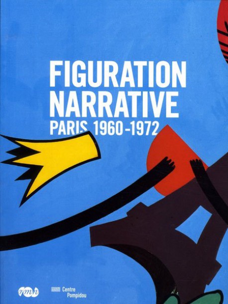 La figuration narrative - Paris 1960-1972
