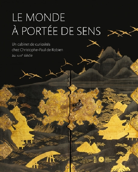 Le monde à portée de sens - Un cabinet de curiosités chez Christophe-Paul de Robien au XVIIIe siècle