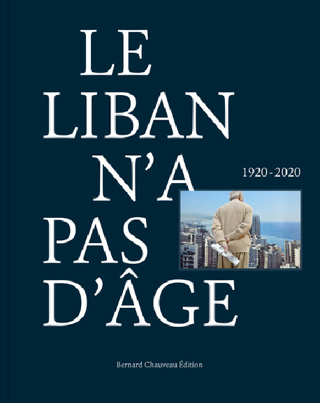 Le Liban n'a pas d'âge, 1920-2020
