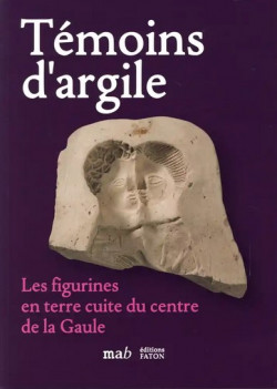 Témoins d'argile - Les figurines en terre cuite du centre de la Gaule