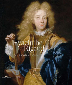 Hyacinthe Rigaud ou le portrait Soleil