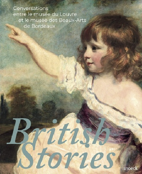 British Stories - Conversations entre le musée du Louvre et le musée des Beaux-arts de Bordeaux
