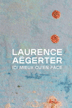 Laurence Aëgerter - Ici mieux qu'en face