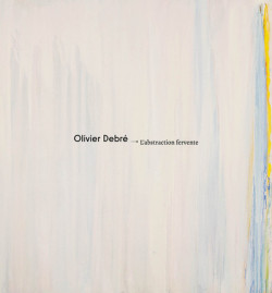 Olivier Debré - L'abstraction fervente