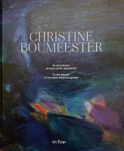 Christine Boumeester - To the darkest of the finest deserted garden