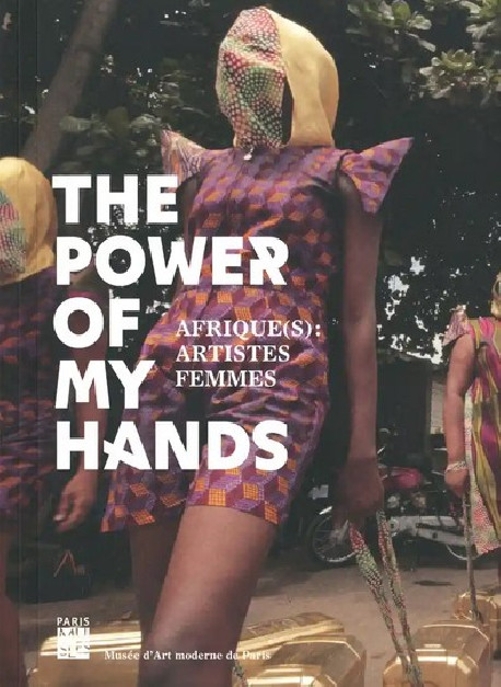 The Power of My Hands - Afrique(s) : artistes femmes