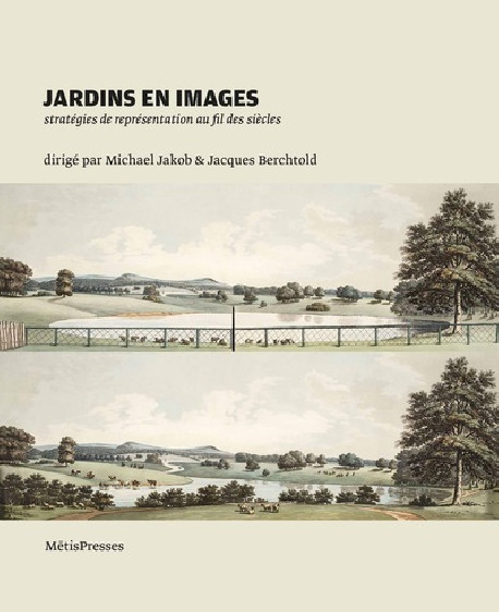 Jardins en images - Stratégies de représentation au fil des siècles