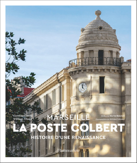 La Poste Colbert - Marseille, histoire d'une renaissance