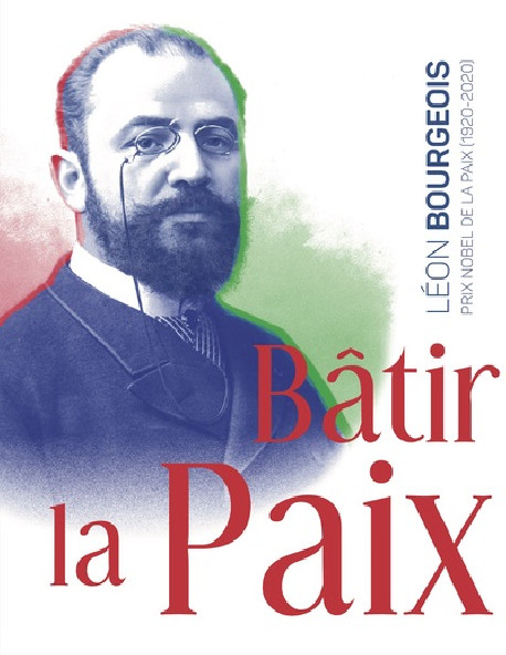 Batir la paix - Léon bourgeois, Prix Nobel (1920-2020)