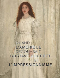Quand l'Amérique découvrait Gustave Courbet et l'impressionnisme