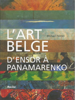 L'art belge - D'Ensor à Panamarenko (1880-2000)