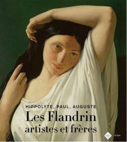 Les Flandrin, artistes et frères - Hippolyte, Paul, Auguste
