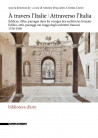 À travers l’Italie. Édifices, villes, paysages dans les voyages des architectes français, 1750-1850