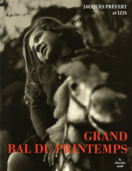 Grand bal du printemps, Prévert et Izis