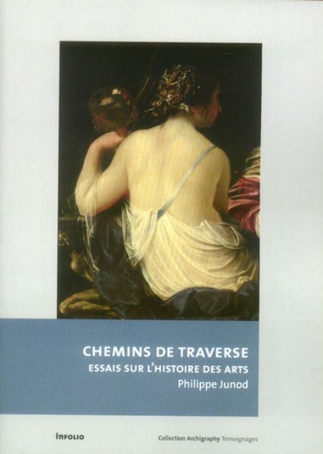 Chemins de traverse. Essais sur l'histoire des arts