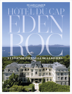 Hôtel du Cap Eden Roc - La légende éternelle de la Riviera