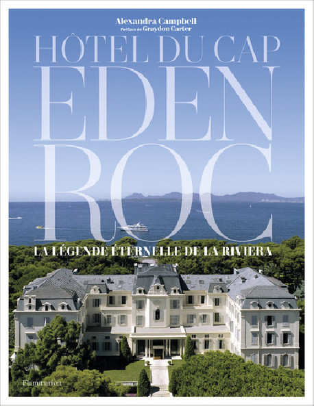 Hôtel du Cap Eden Roc - La légende éternelle de la Riviera