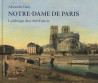 Notre-Dame de Paris - La fabrique d'un chef-d'oeuvre