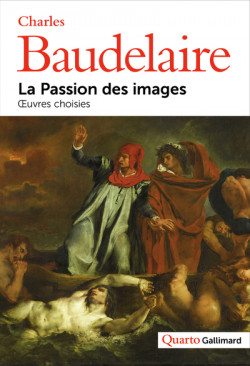 Charles Baudelaire - La passion des images, Oeuvres choisies